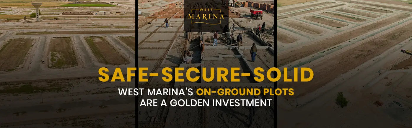 Safe, Secure, Solid – West Marina’s On-Ground Plots Are a Golden Investment