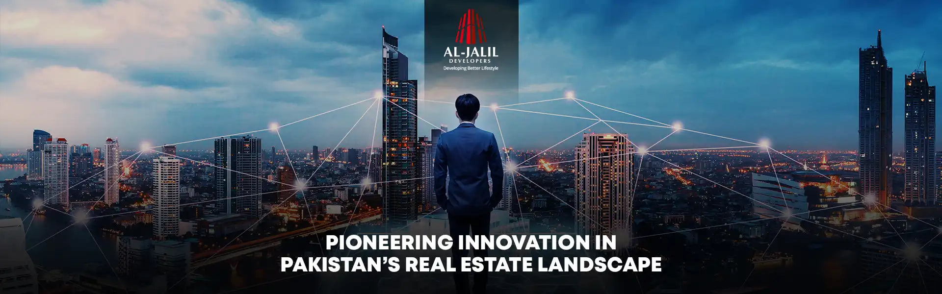 Al-Jalil Developers: Pioneering Innovation in Pakistan’s Real Estate Landscape