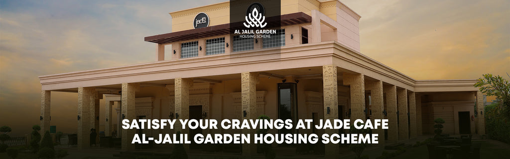 Satisfy Your Cravings at Jade Cafe, Al Jalil Gardens